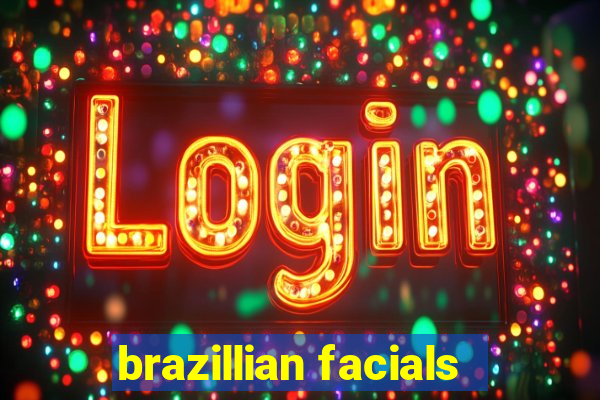 brazillian facials